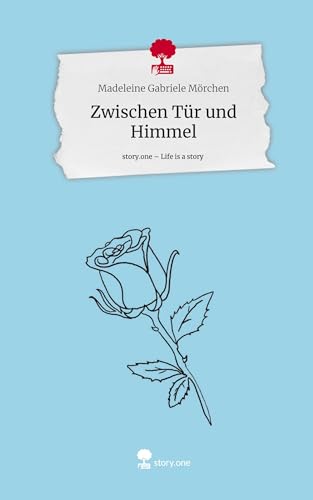 Zwischen Tür und Himmel. Life is a Story - story.one
