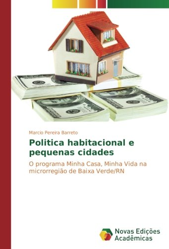 Politica habitacional e pequenas cidades: O programa Minha Casa, Minha Vida na microrregião de Baixa Verde/RN