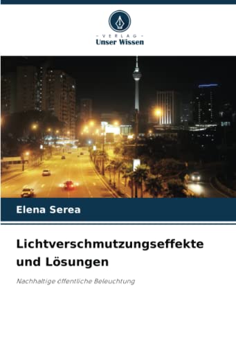 Lichtverschmutzungseffekte und Lösungen: Nachhaltige öffentliche Beleuchtung