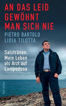 An das Leid gewöhnt man sich nie: Salztränen. Mein Leben als Arzt auf Lampedusa (suhrkamp taschenbuch)