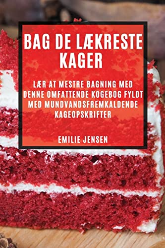 Bag de lækreste kager: Lær at mestre bagning med denne omfattende kogebog fyldt med mundvandsfremkaldende kageopskrifter