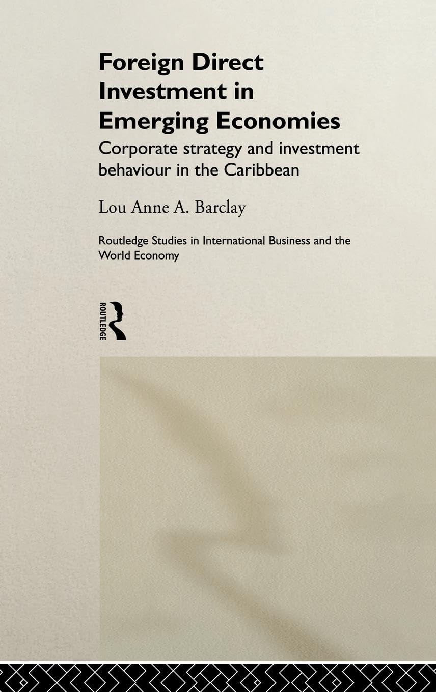 Foreign Direct Investment in Emerging Economies: Corporate Strategy and Investment Behaviour in the Caribbean (Routledge Studies in International Business and the World Economy, 16,, Band 16)