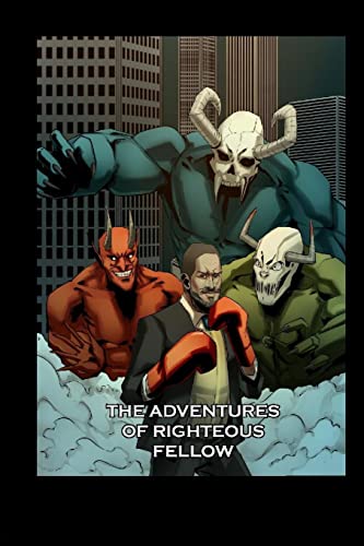 The Adventures of Righteous Fellow: Defender of Righteousness (Relationships, Band 2)