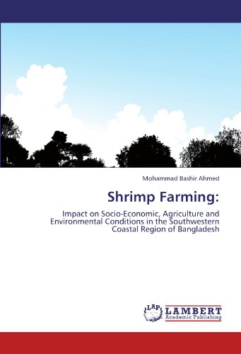 Shrimp Farming:: Impact on Socio-Economic, Agriculture and Environmental Conditions in the Southwestern Coastal Region of Bangladesh