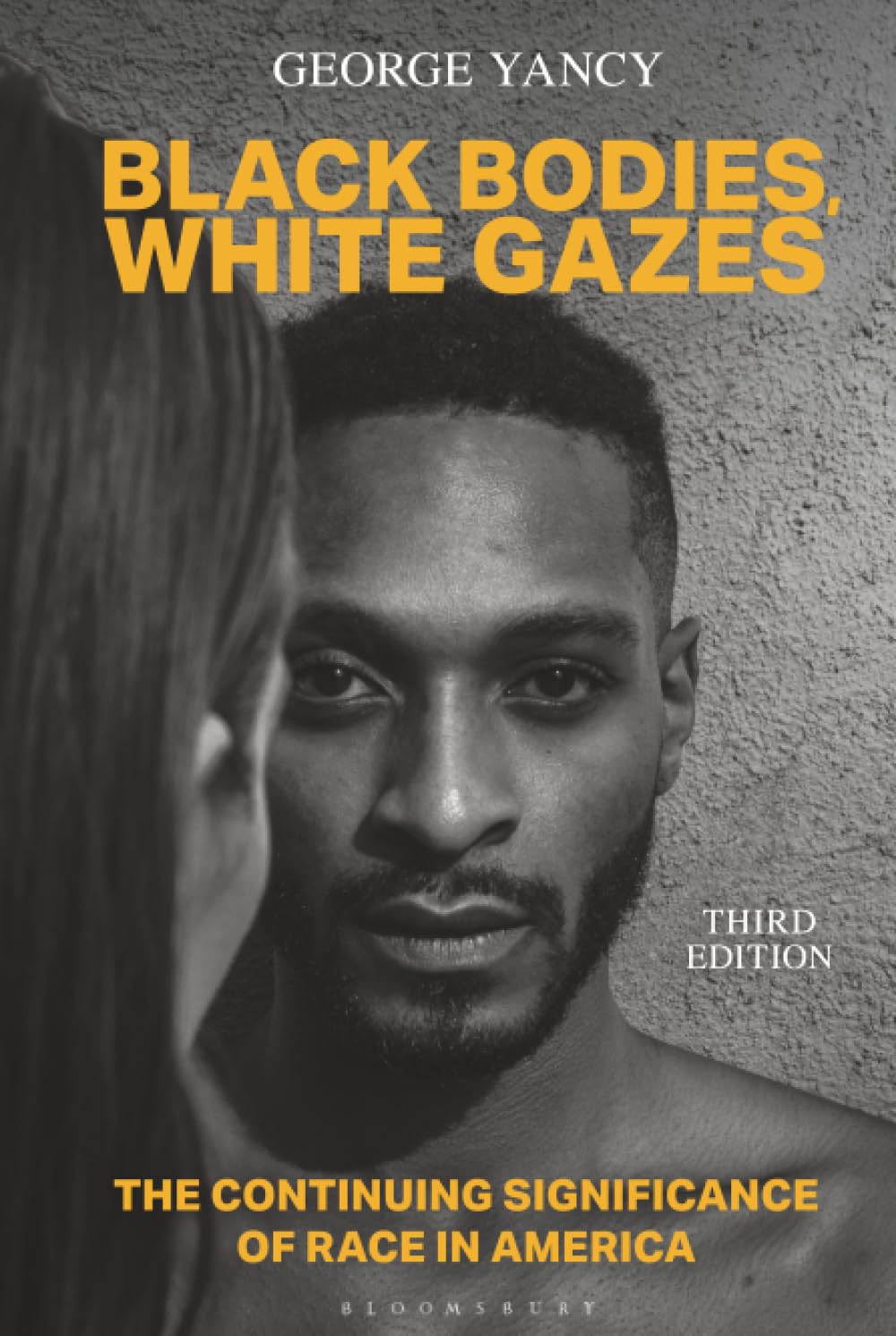 Black Bodies, White Gazes: The Continuing Significance of Race in America