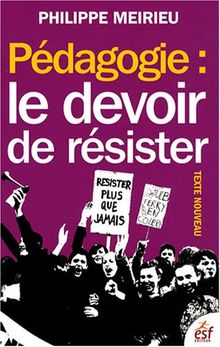 Pédagogie : le devoir de résister : texte nouveau