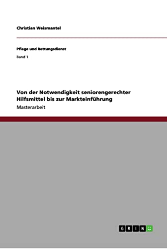 Von der Notwendigkeit seniorengerechter Hilfsmittel bis zur Markteinführung: Magisterarbeit