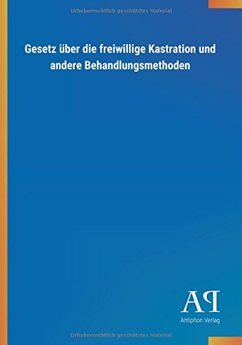 Gesetz über die freiwillige Kastration und andere Behandlungsmethoden