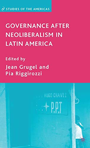 Governance after Neoliberalism in Latin America (Studies of the Americas)