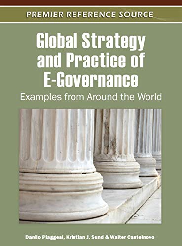Global Strategy and Practice of E-Governance: Examples from Around the World (Premier Reference Source)