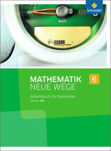 Mathematik Neue Wege SI - Ausgabe 2013 für G9 in Hessen: Arbeitsbuch 6