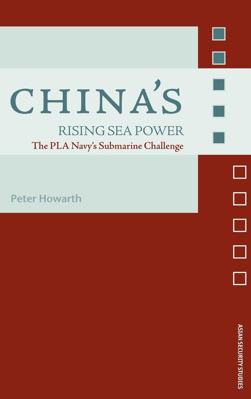 China's Rising Sea Power: The PLA Navy's Submarine Challenge (Asian Security Studies)