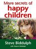 More secrets of happy children: A Guide for Parents