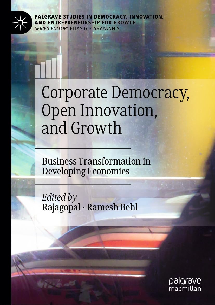 Corporate Democracy, Open Innovation, and Growth: Business Transformation in Developing Economies (Palgrave Studies in Democracy, Innovation, and Entrepreneurship for Growth)