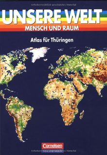 Unsere Welt - Mensch und Raum - Sekundarstufe I: Unsere Welt, Mensch und Raum, Atlas für Thüringen