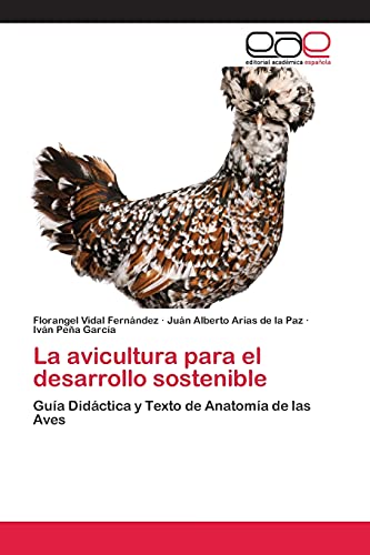La avicultura para el desarrollo sostenible: Guía Didáctica y Texto de Anatomía de las Aves