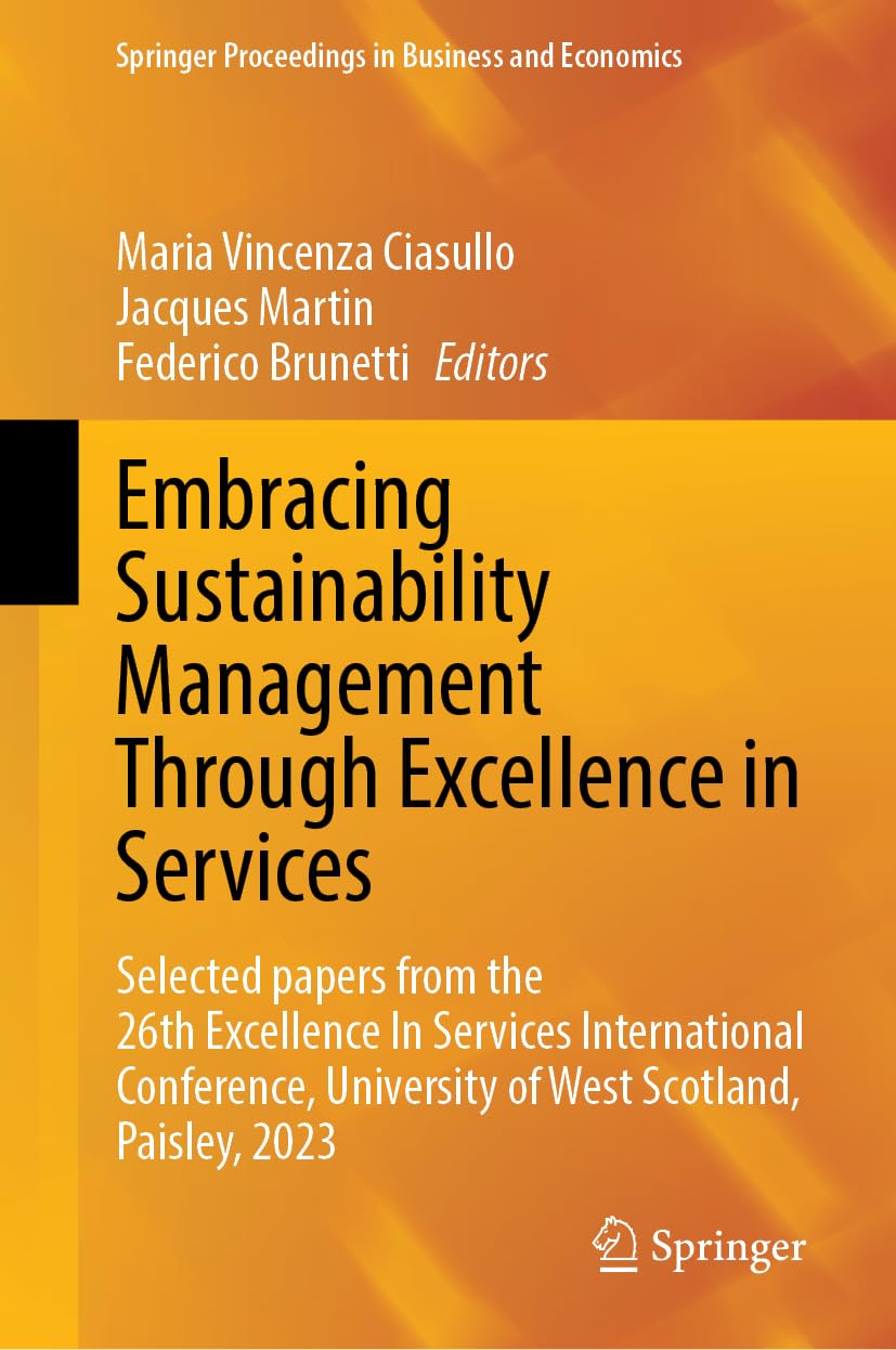 Embracing Sustainability Management Through Excellence in Services: Selected papers from the 26th Excellence In Services International Conference, ... Proceedings in Business and Economics)