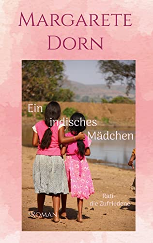 Ein indisches Mädchen: Rati- die Zufriedene