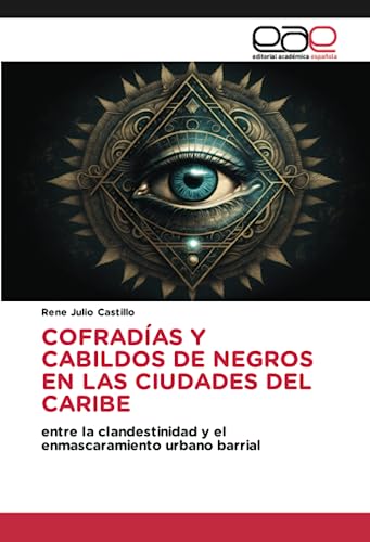 COFRADÍAS Y CABILDOS DE NEGROS EN LAS CIUDADES DEL CARIBE: entre la clandestinidad y el enmascaramiento urbano barrial