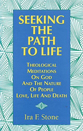 Seeking the Path to Life: Theological Meditations on God and the Nature of People, Love, Life and Death