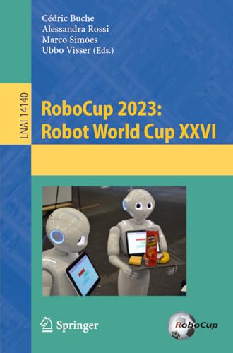 RoboCup 2023: Robot World Cup XXVI (Lecture Notes in Computer Science, 14140, Band 14140)