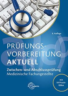 Prüfungsvorbereitung aktuell - Medizinische Fachangestellte: Zwischen- und Abschlussprüfung