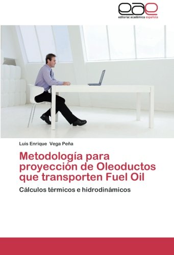 Metodología para proyección de Oleoductos que transporten Fuel Oil: Cálculos térmicos e hidrodinámicos