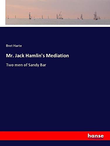 Mr. Jack Hamlin's Mediation: Two men of Sandy Bar