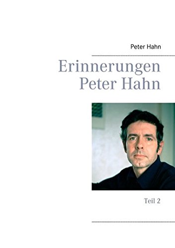 Erinnerungen Peter Hahn: Teil 2
