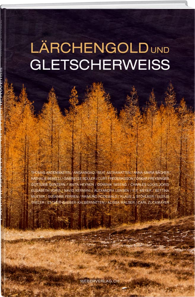 Lärchengold und Gletscherweiss: Die Lärche - Lichtbaum der Berge