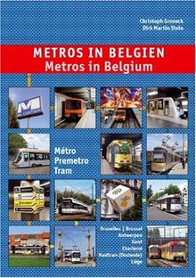 Metros in Belgien / Metros in Belgium: Métro-Premetro-Tram: Bruxelles/Brussel - Antwerpen - Gent - Kusttram - Charleroi - Liège