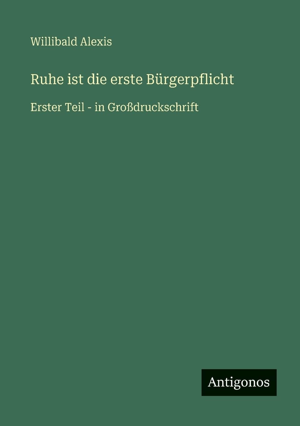 Ruhe ist die erste Bürgerpflicht: Erster Teil - in Großdruckschrift