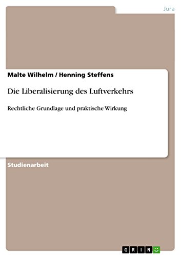 Die Liberalisierung des Luftverkehrs: Rechtliche Grundlage und praktische Wirkung