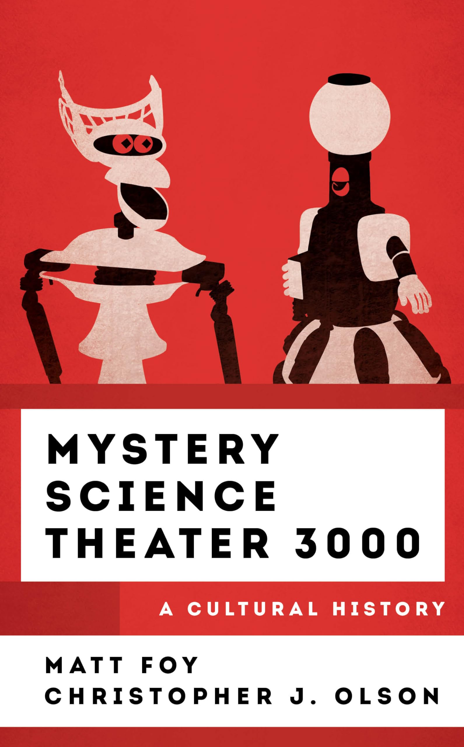 Mystery Science Theater 3000: A Cultural History (Cultural History of Television)