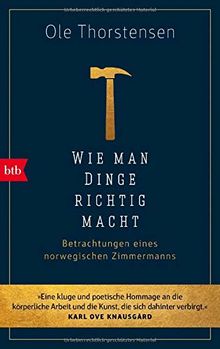 Wie man Dinge richtig macht: Betrachtungen eines norwegischen Zimmermanns