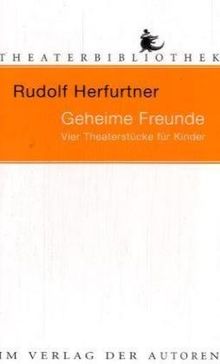 Geheime Freunde: Vier Theaterstücke für Kinder