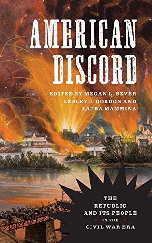 American Discord: The Republic and Its People in the Civil War Era (Conflicting Worlds: New Dimensions of the American Civil War)