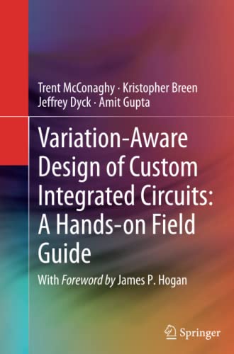 Variation-Aware Design of Custom Integrated Circuits: A Hands-on Field Guide: A Hands-on Field Guide