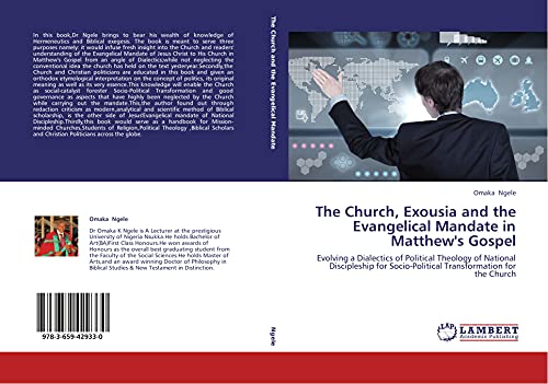 The Church, Exousia and the Evangelical Mandate in Matthew's Gospel: Evolving a Dialectics of Political Theology of National Discipleship for Socio-Political Transformation for the Church