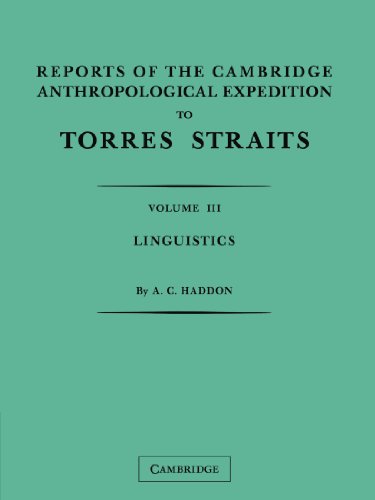 Reports of the Cambridge Anthropological Expedition to Torres Straits: Volume 3, Linguistics