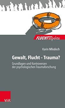 Fluchtaspekte. / Gewalt, Flucht - Trauma?: Grundlagen und Kontroversen der psychologischen Traumaforschung von Karin Mlodoch | Buch | Zustand sehr gut