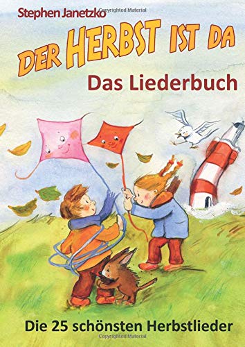 Der Herbst ist da - Die 25 schönsten Herbstlieder: Das Liederbuch mit allen Texten, Noten und Gitarrengriffen zum Mitsingen und Mitspielen