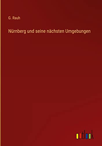 Nürnberg und seine nächsten Umgebungen