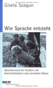 Wie Sprache entsteht (Beltz Taschenbuch / Psychologie)