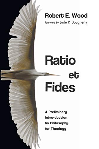 Ratio et Fides: A Preliminary Intro-duction to Philosophy for Theology