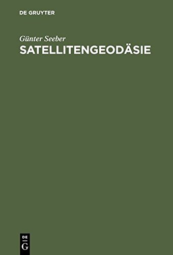 Satellitengeodäsie: Grundlagen, Methoden und Anwendungen