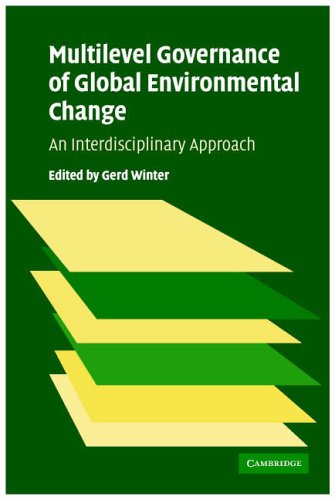 Multilevel Governance of Global Environmental Change: Perspectives from Science, Sociology and the Law