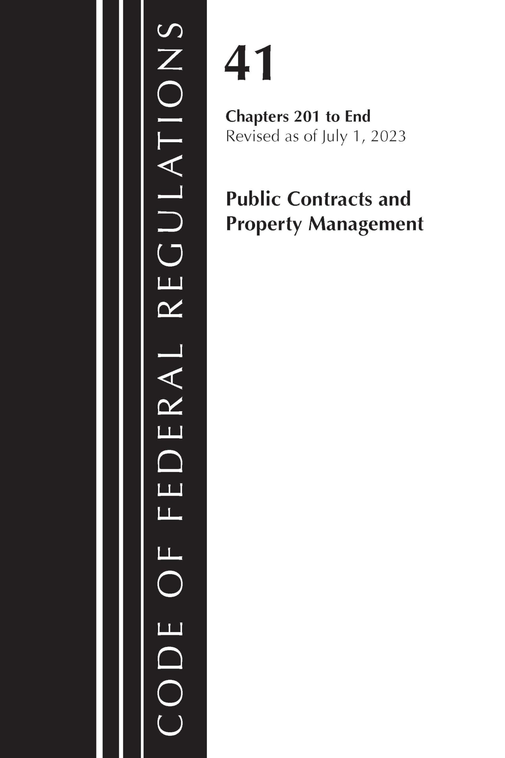 Code of Federal Regulations, Title 41 Public Contracts and Property Management 201-End, Revised as of July 1, 2023