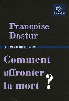 Comment affronter la mort ?