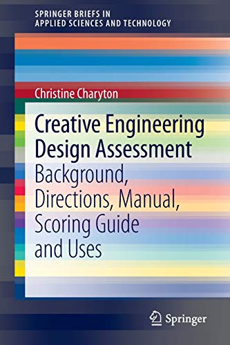 Creative Engineering Design Assessment: Background, Directions, Manual, Scoring Guide and Uses (SpringerBriefs in Applied Sciences and Technology)